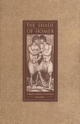 The Shade of Homer: A Study in Modern Greek Poetry - David Ricks - cover