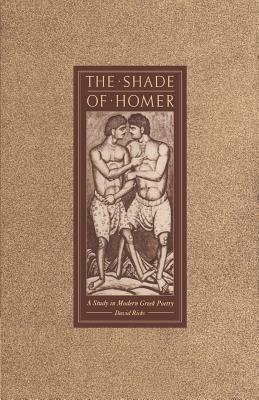 The Shade of Homer: A Study in Modern Greek Poetry - David Ricks - cover