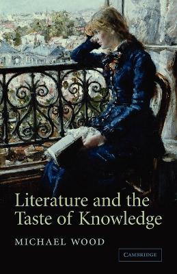Literature and the Taste of Knowledge - Michael Wood - cover