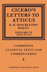 Cicero: Letters to Atticus: Volume 6, Books 14-16