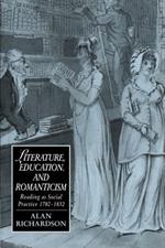 Literature, Education, and Romanticism: Reading as Social Practice, 1780-1832