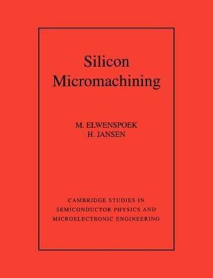 Silicon Micromachining - M. Elwenspoek,H. V. Jansen - cover