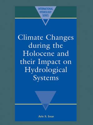Climate Changes during the Holocene and their Impact on Hydrological Systems - Arie S. Issar - cover