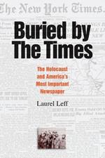 Buried by the Times: The Holocaust and America's Most Important Newspaper