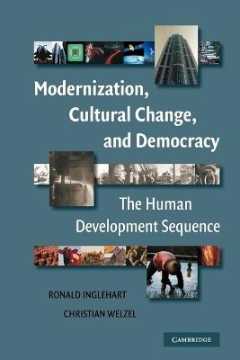 Modernization, Cultural Change, and Democracy: The Human Development Sequence - Ronald Inglehart,Christian Welzel - cover