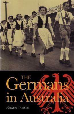 The Germans in Australia - Jurgen Tampke - cover