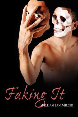 Faking It - William Ian Miller - cover