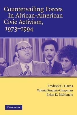 Countervailing Forces in African-American Civic Activism, 1973-1994 - Fredrick C. Harris,Valeria Sinclair-Chapman,Brian D. McKenzie - cover