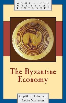 The Byzantine Economy - Angeliki E. Laiou,Cecile Morrisson - cover