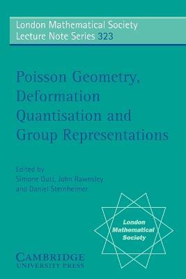 Poisson Geometry, Deformation Quantisation and Group Representations - cover