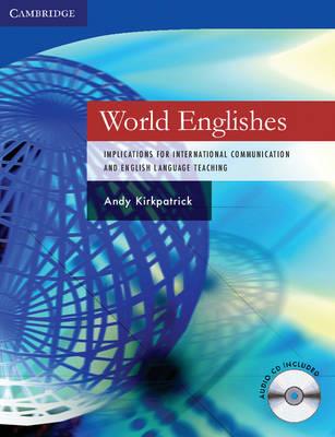 World Englishes Paperback with Audio CD: Implications for International Communication and English Language Teaching - Andy Kirkpatrick - cover