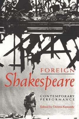 Foreign Shakespeare: Contemporary Performance - cover