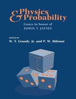 Physics and Probability: Essays in Honor of Edwin T. Jaynes