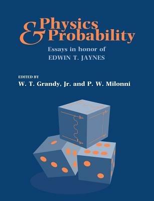 Physics and Probability: Essays in Honor of Edwin T. Jaynes - cover
