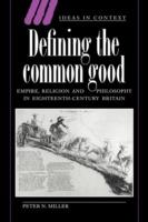 Defining the Common Good: Empire, Religion and Philosophy in Eighteenth-Century Britain