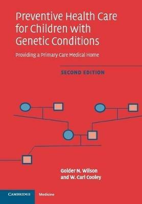 Preventive Health Care for Children with Genetic Conditions: Providing a Primary Care Medical Home - Golder N. Wilson,W. Carl Cooley - cover