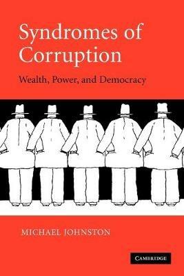 Syndromes of Corruption: Wealth, Power, and Democracy - Michael Johnston - cover