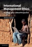 International Management Ethics: A Critical, Cross-cultural Perspective