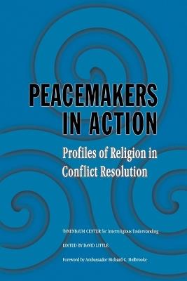 Peacemakers in Action: Profiles of Religion in Conflict Resolution - Tanenbaum Center for Interreligious Understanding - cover