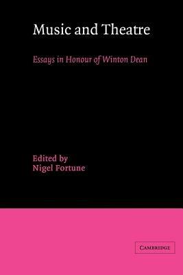 Music and Theatre: Essays in Honour of Winton Dean - cover