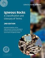 Igneous Rocks: A Classification and Glossary of Terms: Recommendations of the International Union of Geological Sciences Subcommission on the Systematics of Igneous Rocks