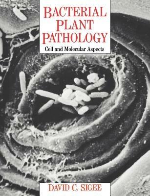 Bacterial Plant Pathology: Cell and Molecular Aspects - David C. Sigee - cover
