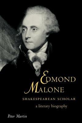 Edmond Malone, Shakespearean Scholar: A Literary Biography - Peter Martin - cover
