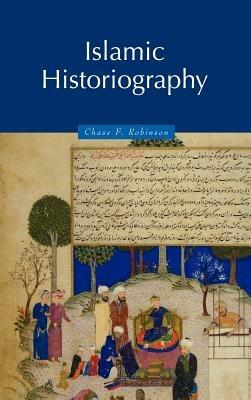 Islamic Historiography - Chase F. Robinson - cover