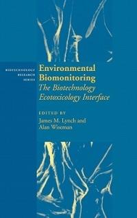 Environmental Biomonitoring: The Biotechnology Ecotoxicology Interface - cover