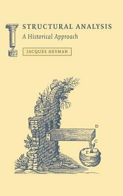 Structural Analysis: A Historical Approach - Jacques Heyman - cover