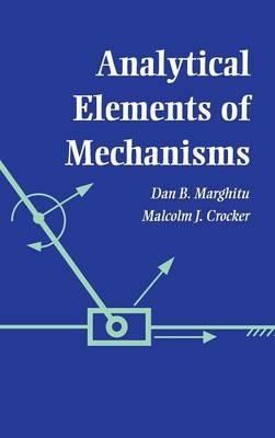 Analytical Elements of Mechanisms - Dan B. Marghitu,Malcolm J. Crocker - cover