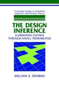 The Design Inference: Eliminating Chance through Small Probabilities - William A. Dembski - cover