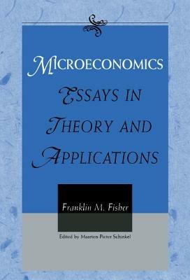 Microeconomics: Essays in Theory and Applications - Franklin M. Fisher - cover