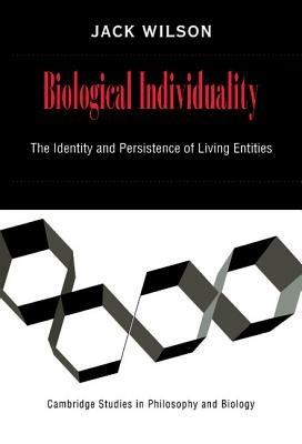 Biological Individuality: The Identity and Persistence of Living Entities - Jack Wilson - cover