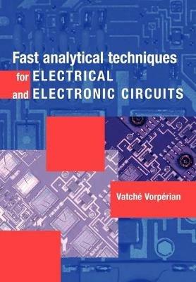 Fast Analytical Techniques for Electrical and Electronic Circuits - Vatche Vorperian - cover