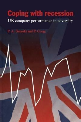 Coping with Recession: UK Company Performance in Adversity - Paul A. Geroski,Paul Gregg - cover