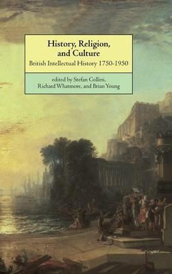 History, Religion, and Culture: British Intellectual History 1750–1950 - cover