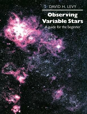 Observing Variable Stars: A Guide for the Beginner - David H. Levy - cover