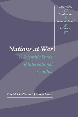 Nations at War: A Scientific Study of International Conflict - Daniel S. Geller,J. David Singer - cover