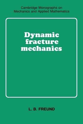 Dynamic Fracture Mechanics - L. B. Freund - cover