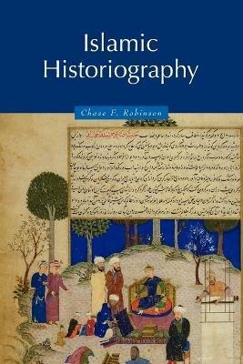 Islamic Historiography - Chase F. Robinson - cover
