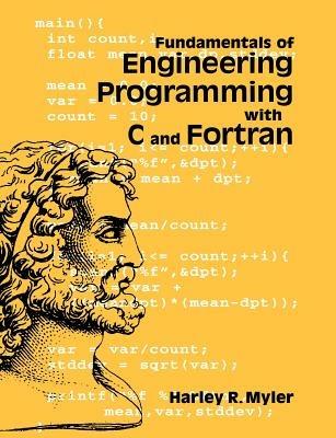 Fundamentals of Engineering Programming with C and Fortran - Harley R. Myler - cover