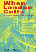When London Calls: The Expatriation of Australian Creative Artists to Britain