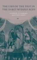 The Uses of the Past in the Early Middle Ages