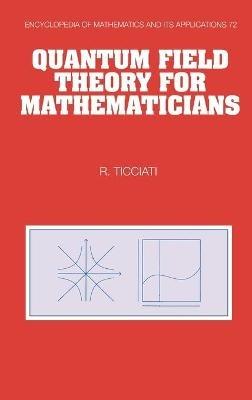 Quantum Field Theory for Mathematicians - Robin Ticciati - cover