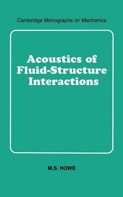Acoustics of Fluid-Structure Interactions - M. S. Howe - cover