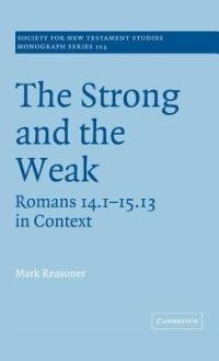 The Strong and the Weak: Romans 14.1-15.13 in Context - Mark Reasoner - cover