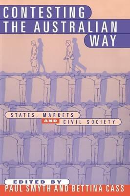Contesting the Australian Way: States, Markets and Civil Society - cover