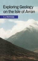 Exploring Geology on the Isle of Arran: A Set of Field Exercises that Introduce the Practical Skills of Geological Science - C. J. Nicholas - cover