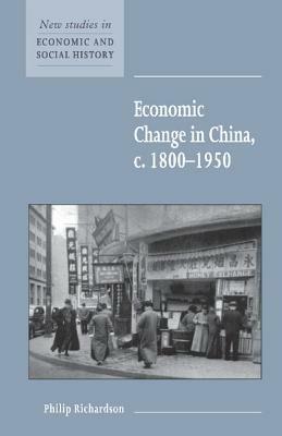 Economic Change in China, c.1800-1950 - Philip Richardson - cover